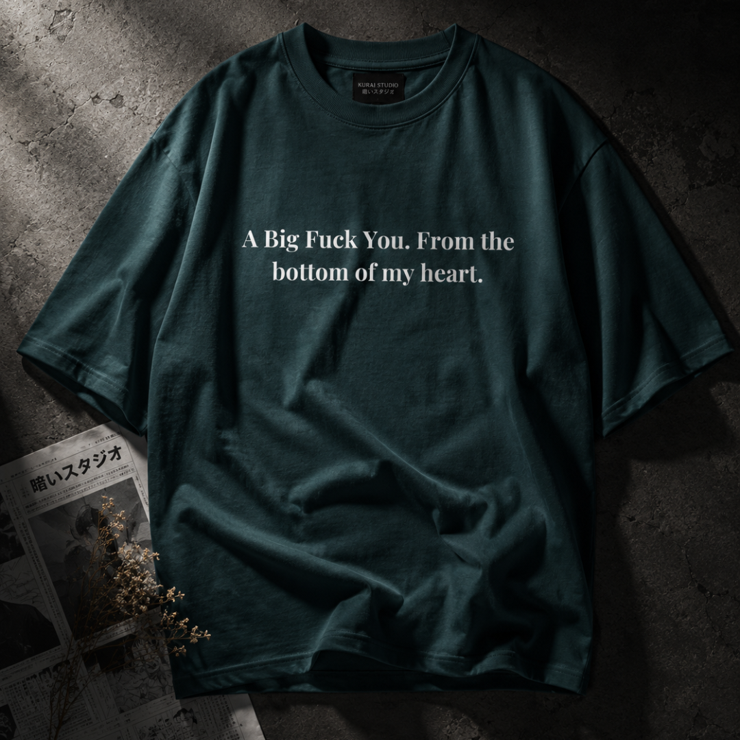 A Big Fuck You. From the Bottom of My Heart. – Minimalist Oversized Graphic T-Shirt | Bold Statement Streetwear